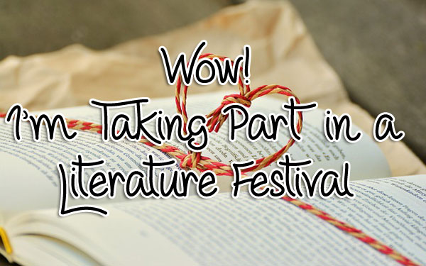 Wow! I’m Taking Part in a Literature Festival Wow! I’m Taking Part in a Literature Festival