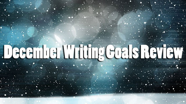 December Writing Goals Review