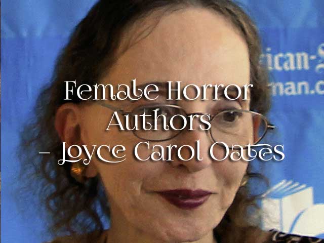 Female Horror Authors – Joyce Carol Oates