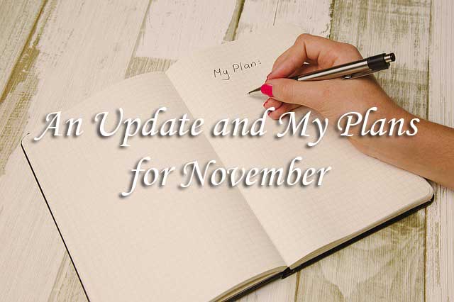 An Update and My Plans for November An Update and My Plans for November