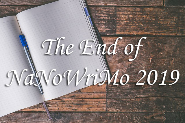The End of NaNoWriMo 2019 The End of NaNoWriMo 2019