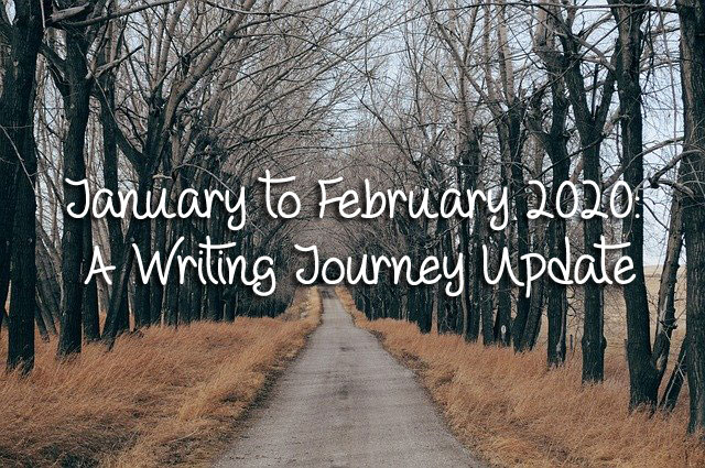 January to February 2020 — A Writing Journey Update