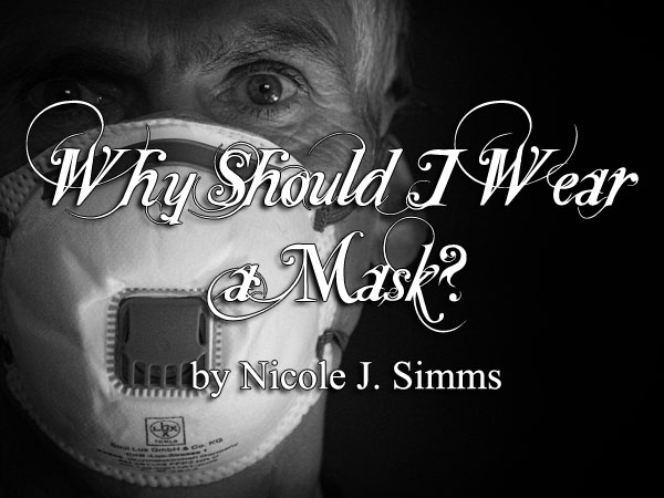 Why Should I Wear a Mask? by Nicole J. Simms Why Should I Wear a Mask? by Nicole J. Simms