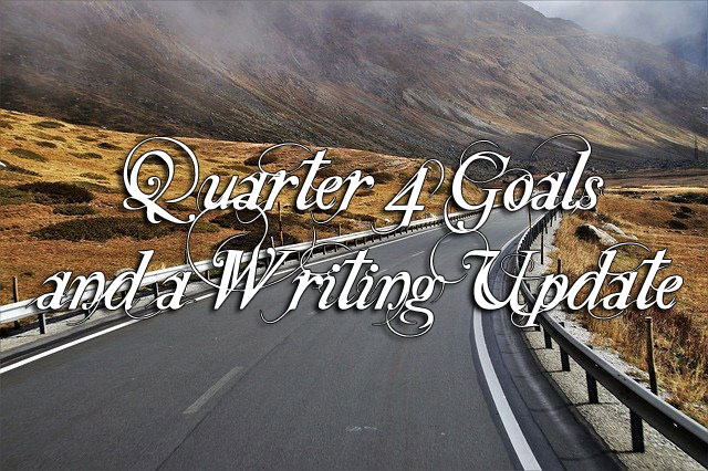 Quarter 4 Goals and a Writing Update