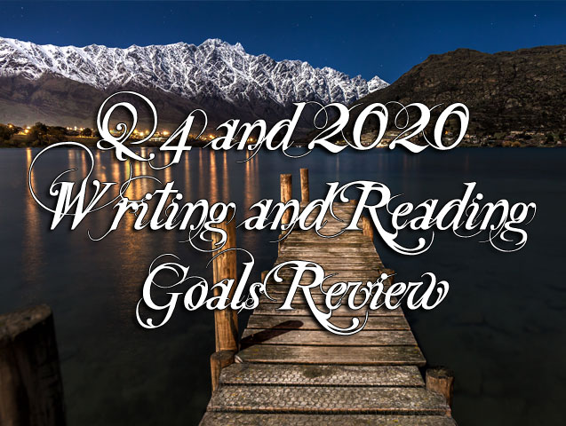 Q4 and 2020 Writing and Reading Goals Review Q4 and 2020 Writing and Reading Goals Review
