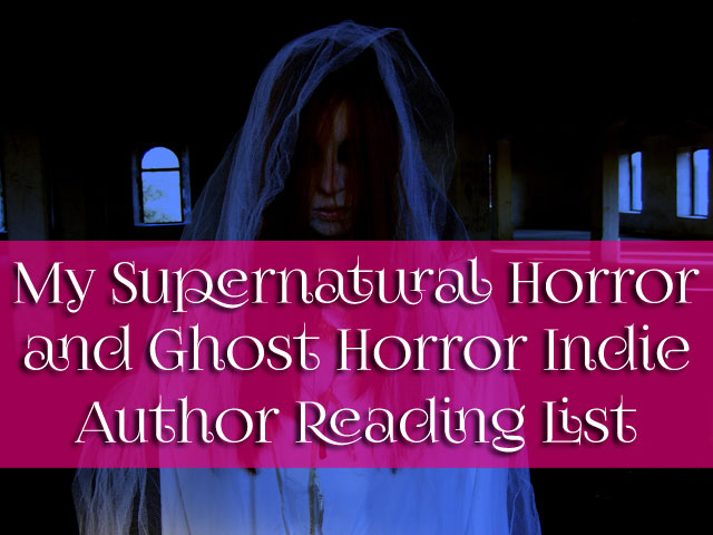 My Supernatural Horror and Ghost Horror Indie Author Reading List